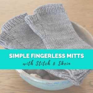 Simple Fingerless Mitts (Knitting 103)
