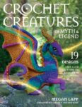 Crochet Creatures of Myth and Legend - by Megan Lapp (Paperback)
