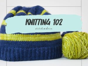 Knitting 102