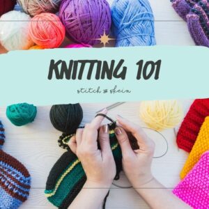Knitting 101 - Spring 2024